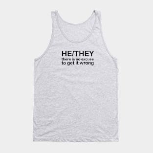 Pronouns: HE/THEY - there is no excuse to get it wrong Tank Top